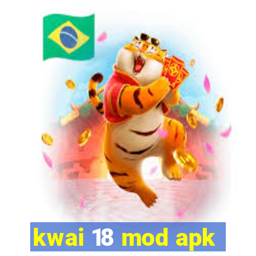 kwai 18 mod apk